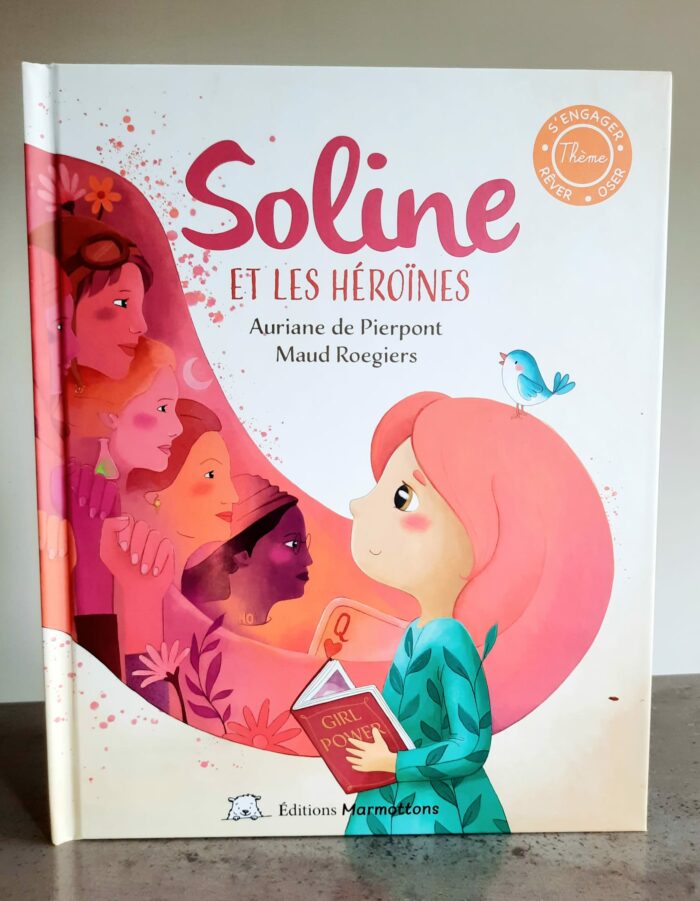 Soline et les héroïnes / Éditions Marmottons