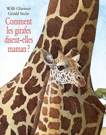 Comment les girafes disent-elles maman ? / les lutins de l'école des loisirs